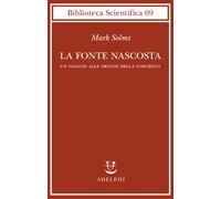 La fonte nascosta. Un viaggio alle origini della coscienza - 2023