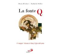 La fonte Q. Il «Vangelo» ritrovato di Gesù, figlio dell'uomo - NUOVO