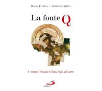 La fonte Q. Il «Vangelo» ritrovato di Gesù, figlio dell'uomo - Siffer Nath...