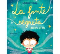 La fonte segreta dentro di me. Ediz. a colori - Tirado Torras Míriam