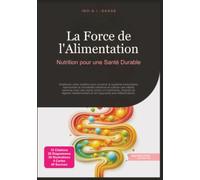 La Force de l'Alimentation: Nutrition pour une Santé Durable