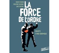 La force de l'ordre: Enquête ethno-graphique