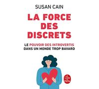 La force des discrets: Le pouvoir des introvertis dans un monde trop bavard