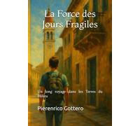 La Force des Jours Fragiles: Un long voyage dans les Terres du Milieu