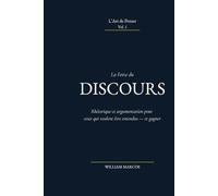 La Force du Discours: Rhétorique et argumentation pour ceux qui veulent être entendus - et gagner