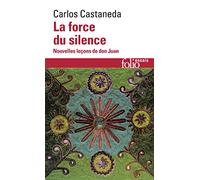 La Force Du Silence. Nouvelle Lecons De Don Juan