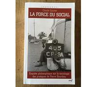 La force du social: Enquête philosophique sur la sociologie des pratiques de Pierre Bourdieu