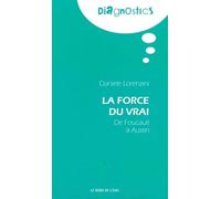 La force du vrai: De Foucault à Austin