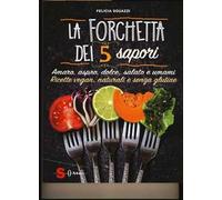 La forchetta dei 5 sapori. Ediz. illustrata