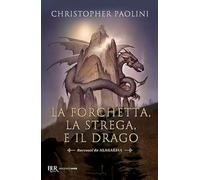 La forchetta, la strega e il drago. Racconti da Alagaësia