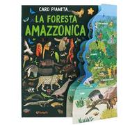 La Foresta Amazzonica. Ediz. a colori