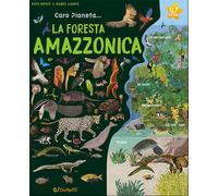 La Foresta Amazzonica. Ediz. illustrata - Woolf Alex