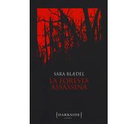 La foresta assassina - Blaedel Sara