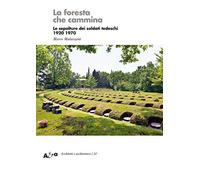 La foresta che cammina. Le sepolture dei soldati tedeschi 1920 1970