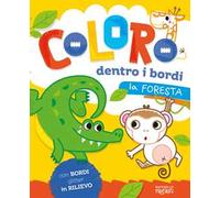 La foresta. Coloro dentro i bordi. Ediz. a colori