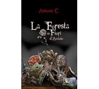 La foresta dei fiori d'acciaio. Ediz. italiana e inglese
