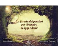 La foresta dei pensieri per i bambini di oggi e di ieri. Ediz. a colori