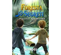 La Foresta dei Segreti - Edizione Regalo Illustrata:: Un libro di avventura tra misteri e amicizia per bambini con illustrazioni