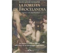 La foresta di Brocelandia. Il passo di Merlino