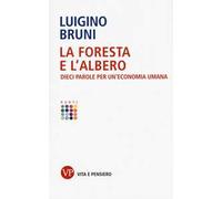 La foresta e l'albero. Dieci parole per un'economia umana