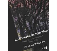 La foresta in cammino. Saggi, letture, recensioni (2004-2021)