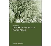 La foresta incantata e altre storie