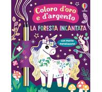 La foresta incantata. Ediz. illustrata. Con matite metallizzate