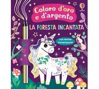 La foresta incantata. Ediz. illustrata. Con matite metallizzate