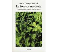 La foresta nascosta. Un anno trascorso a osservare la natura