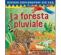 La foresta pluviale. Ediz. illustrata