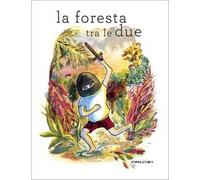 La foresta tra le due. Ediz. illustrata