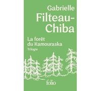 La forêt du Kamouraska - Trilogie: Coffret en 3 volumes : Encabanée ; Sauvagines ; Bivouac