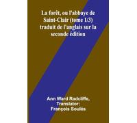 La forêt, ou l'abbaye de Saint-Clair (tome 1/3) traduit de l'anglais sur la seconde édition