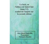 La forêt, ou l'abbaye de Saint-Clair (tome 3/3) traduit de l'anglais sur la seconde édition