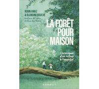 La forêt pour maison: Chroniques d'un retour à l'essentiel: 31637