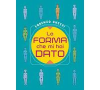 La forma che mi hai dato