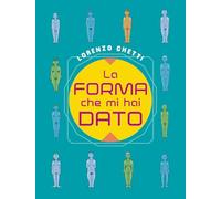 La forma che mi hai dato