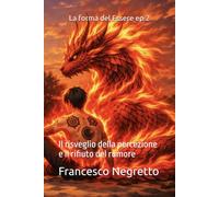 La forma del Essere ep.2: Il risveglio della percezione e il rifiuto del rumore