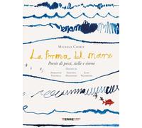 Chirif Micaela - La Forma Del Mare. Poesie Di Pesci, Stelle E Sirene
