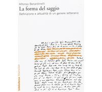 La forma del saggio. Definizione e attualità di un genere letterario