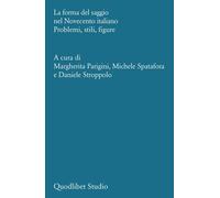 La forma del saggio nel Novecento italiano. Problemi, stili, figu