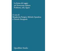 La forma del saggio nel Novecento italiano. Problemi, stili, figure