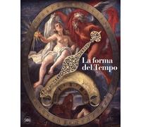La forma del tempo. Ediz. a colori - Galli L. (cur.)