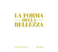 La forma della bellezza. Ediz. a colori