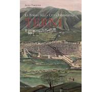 La forma della città industriale. Terni. Il progetto delle parti