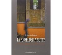 La forma della notte. Dino Campana e il Novecento