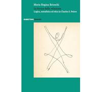 La forma della relazione. Logica, metafisica ed etica in Charles S. Peirce