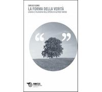 La forma della verità. Logica e filosofia nell'opera di Alfred Tarski - De...