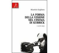 La forma della visione nel cinema di Kubrick e altri saggi
