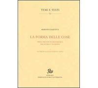 La forma delle cose. Idee e metodi in matematica tra storia e filosofia. Vol. 1: Da Talete a Galileo ed un po' oltre